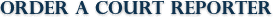 Order a court reporter